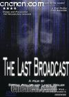 Ĺ㲥
 The Last Broadcast 